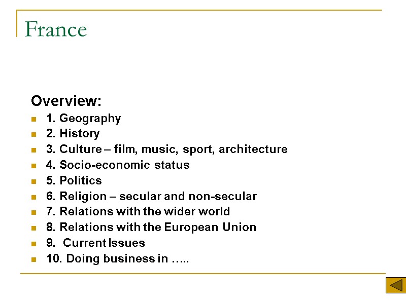 France Overview: 1. Geography 2. History 3. Culture – film, music, sport, architecture 